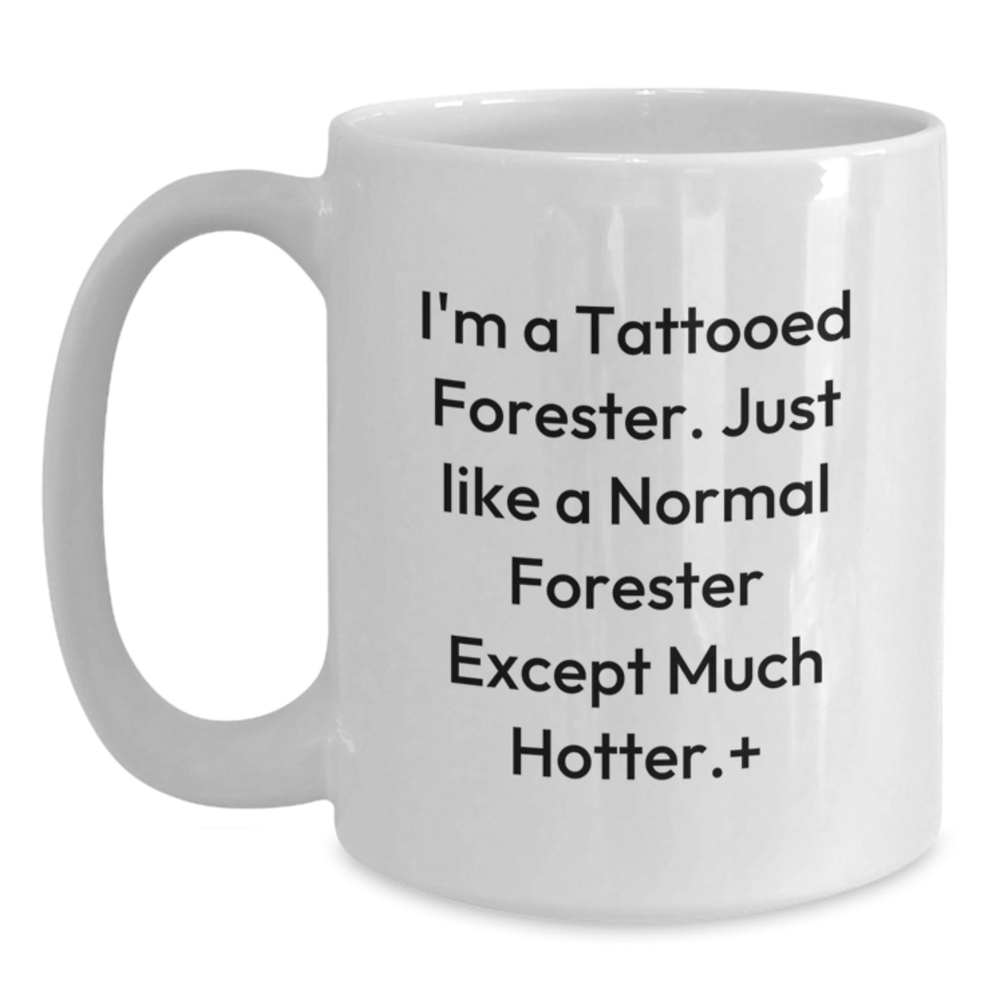 Hotter Than Normal Forester Funny Gift, Christmas Unique Gifts for Foresters, White Coffee Mug with Funny Quote - Main