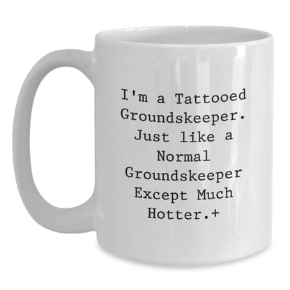 Funny groundskeeper Gifts for Men - I'm A Tattooed groundskeeper White Coffee Mug, Unique Christmas Memorable Presents from Friends - Main