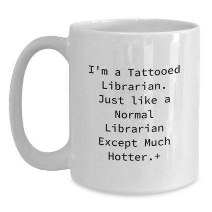 Funny Librarian Gifts for Men Women Friends Family, White Coffee Mug from I'm A Tattooed Librarian, Perfect for Christmas Unique Presents - Main