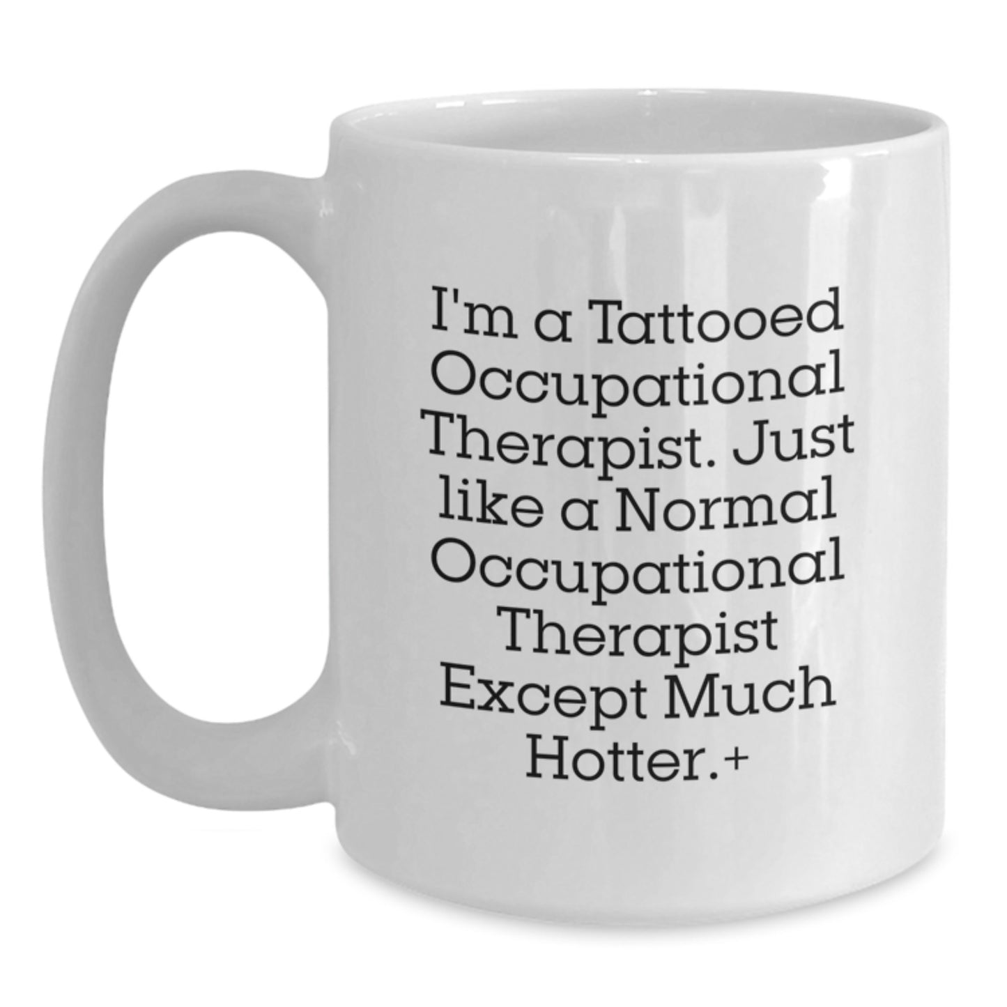 Funny Occupational Therapist Gifts from Friends to Celebrate Graduation with White Coffee Mug - 'I'm A Tattooed Occupational Therapist...' - Main