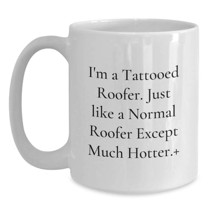 Funny Roofer Gifts for Men - White Coffee Mug - 'I'm A Tattooed Roofer...' - Main