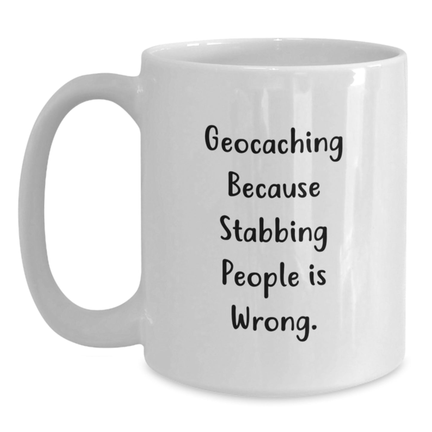 Geocaching Gifts for Friends and Family, Funny Coffee Mugs, White Ceramic Mug Geocaching Because Stabbing People Is Wrong, Christmas Unique Mug - Main