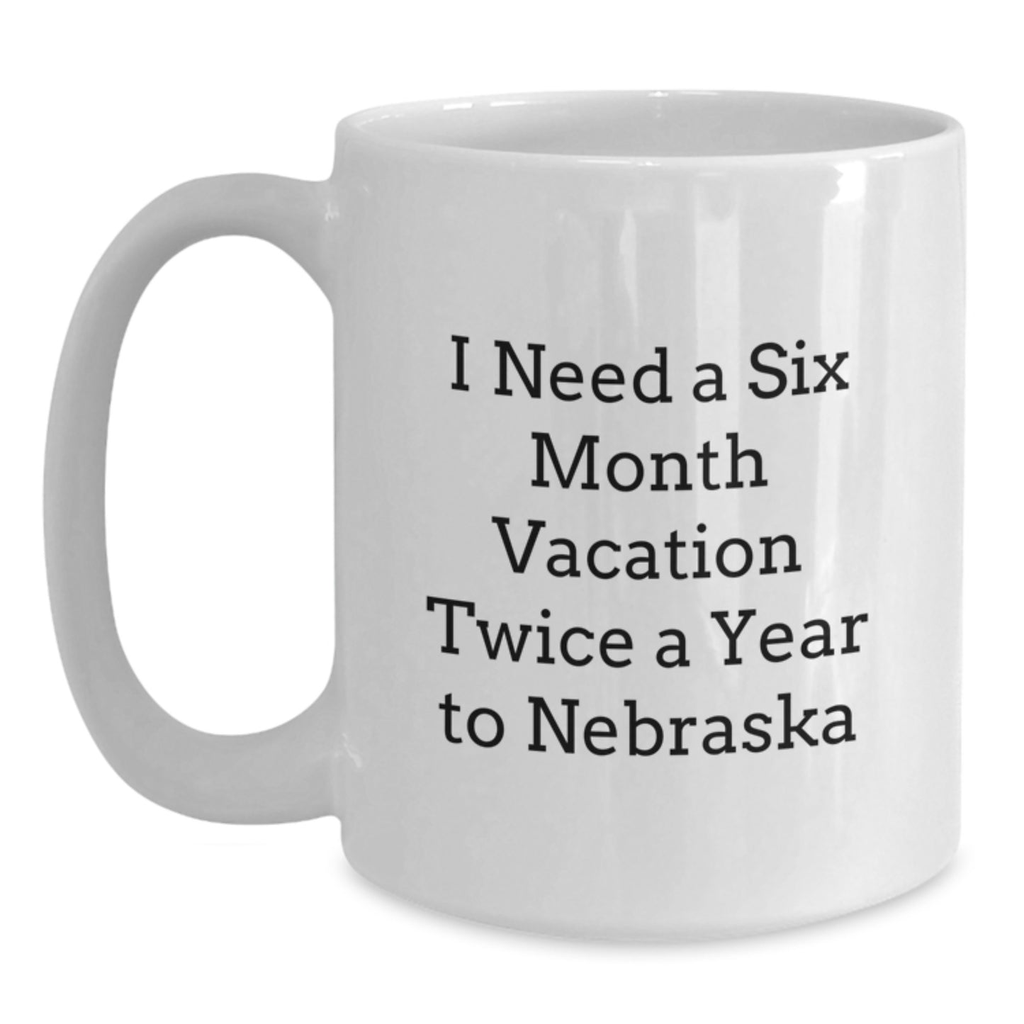 Funny Nebraska Quotes White Coffee Mugs, Gifts from Friends for Nebraska Lovers, Perfect Unique Christmas Unique Gifts - Main