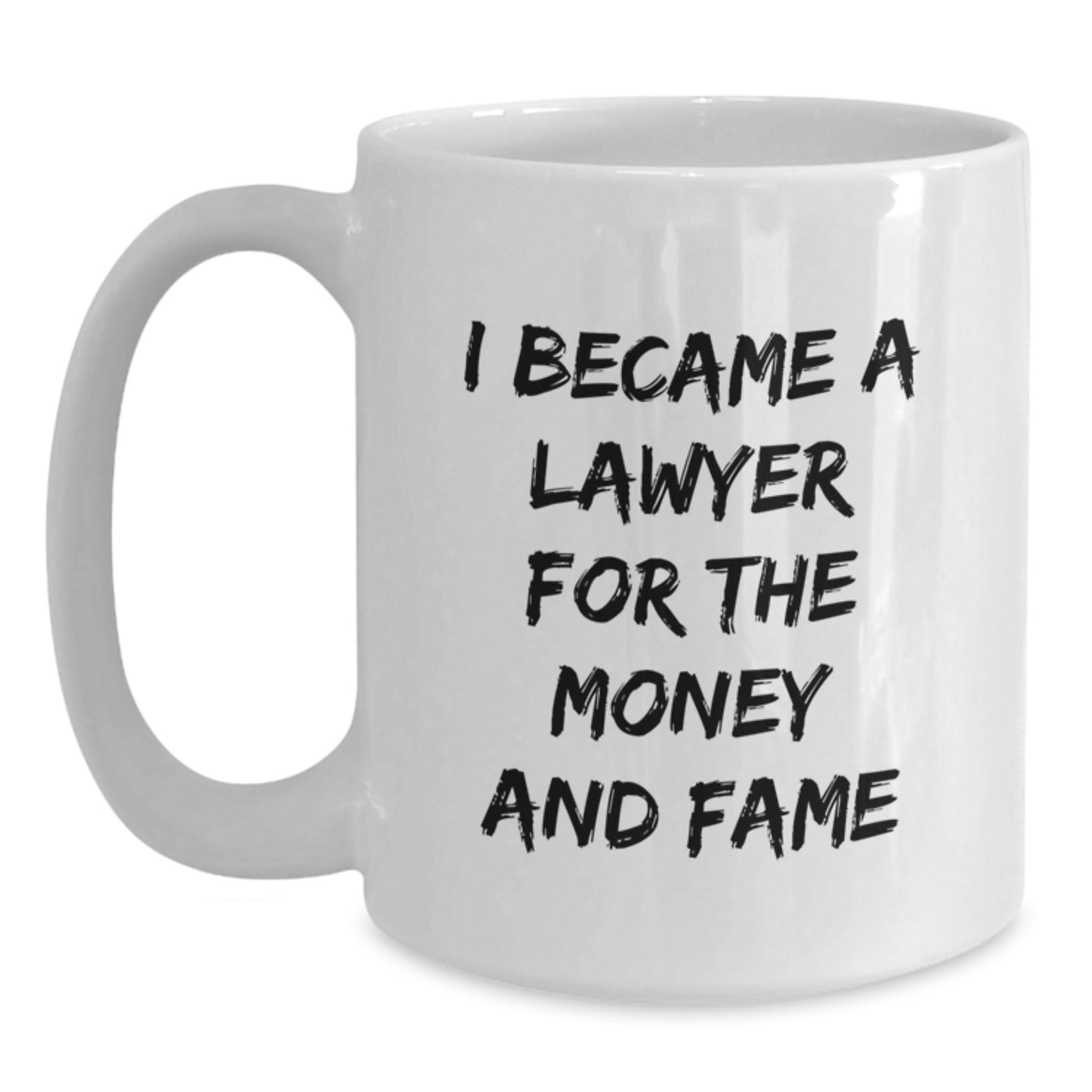 Funny Lawyer Gifts For Men Women Friends, White Coffee Mug Quote 'I Became A Lawyer For The Money And Fame', Christmas Unique Gifts From Men To Lawyer - Main