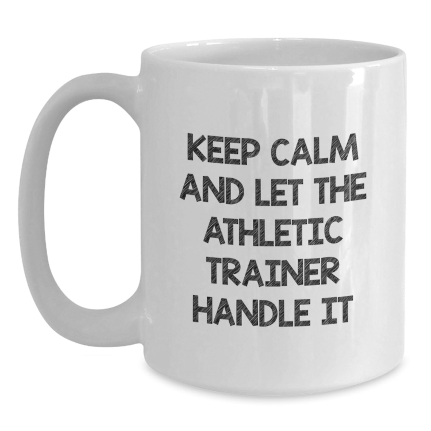 Funny Athletic Trainer Christmas Unique Gifts from Friends for Men - Keep Calm And Let The Athletic Trainer Handle It White Coffee Mug - Main