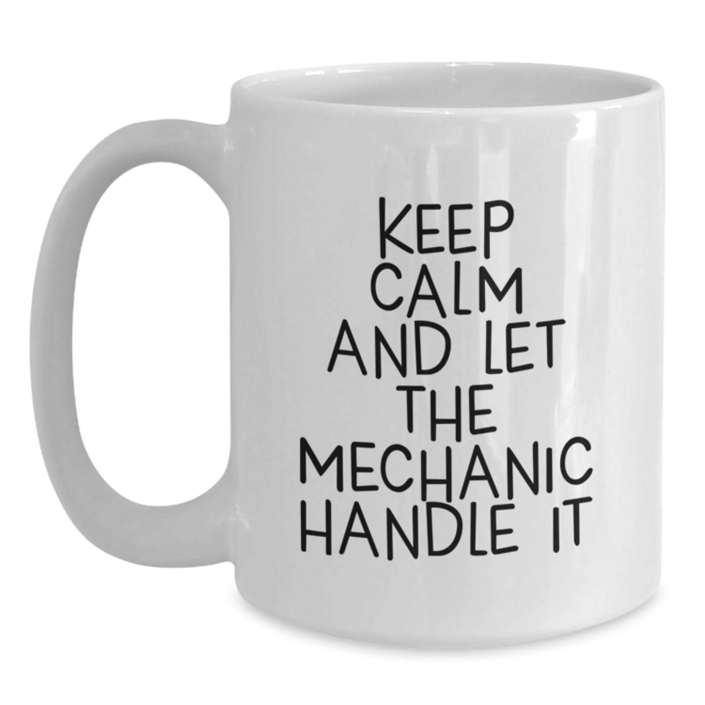Funny Mechanic White Coffee Mug Gifts from Family and Friends for Christmas - Keep 'Calm' Let Mechanic Handle It - Main