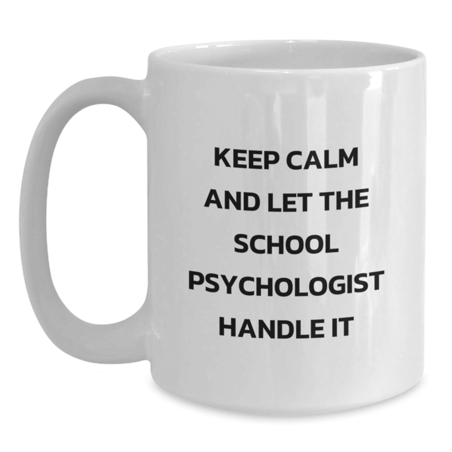 Funny School Psychologist Gifts, White Coffee Mug for School Psychologist, Keep Calm And Let It Handle - Main