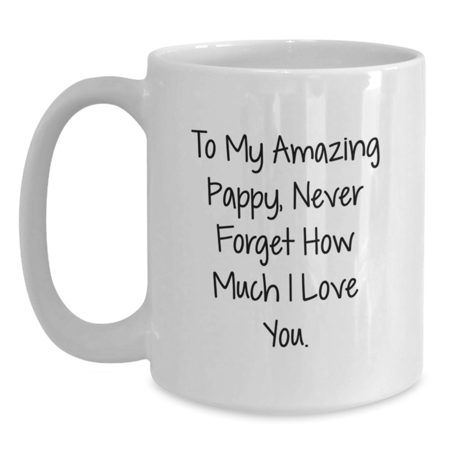 Funny Pappy Gifts White Coffee Mug - To My Amazing Pappy, Never Forget How Much I Love You. - Gifts from Family for Pappy Christmas Unique Ideas - Main