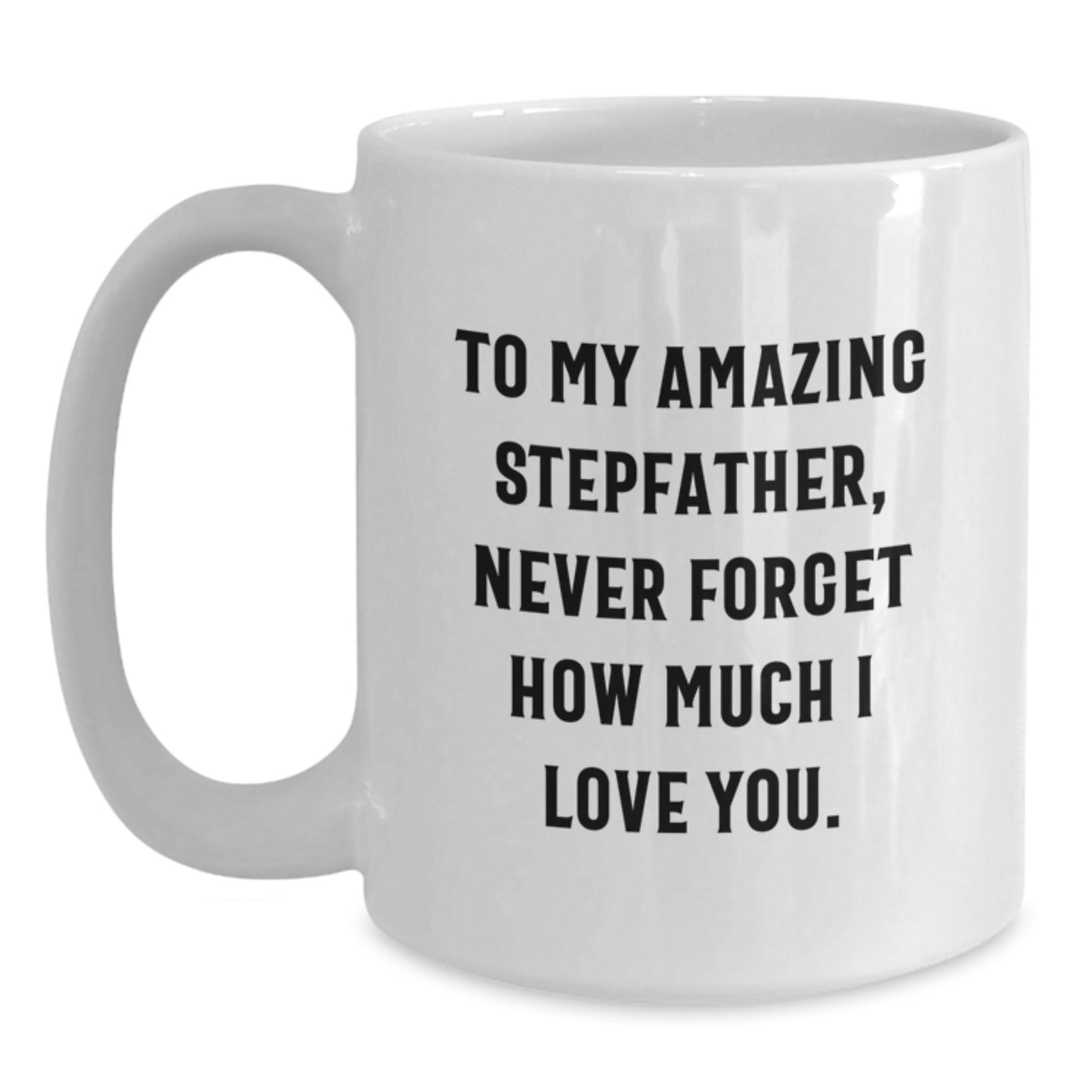 Funny Quotes for Stepfather, White Coffee Mug, Gifts from Family to Stepfather, Christmas Unique Gifts - Main