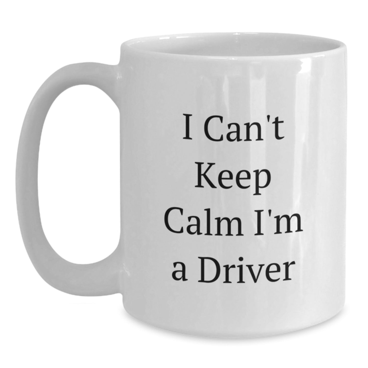 Funny Driver Gifts from Friends - 'I Can't Keep Calm I'm A Driver' White Coffee Mug for Christmas Unique Gifts - Main