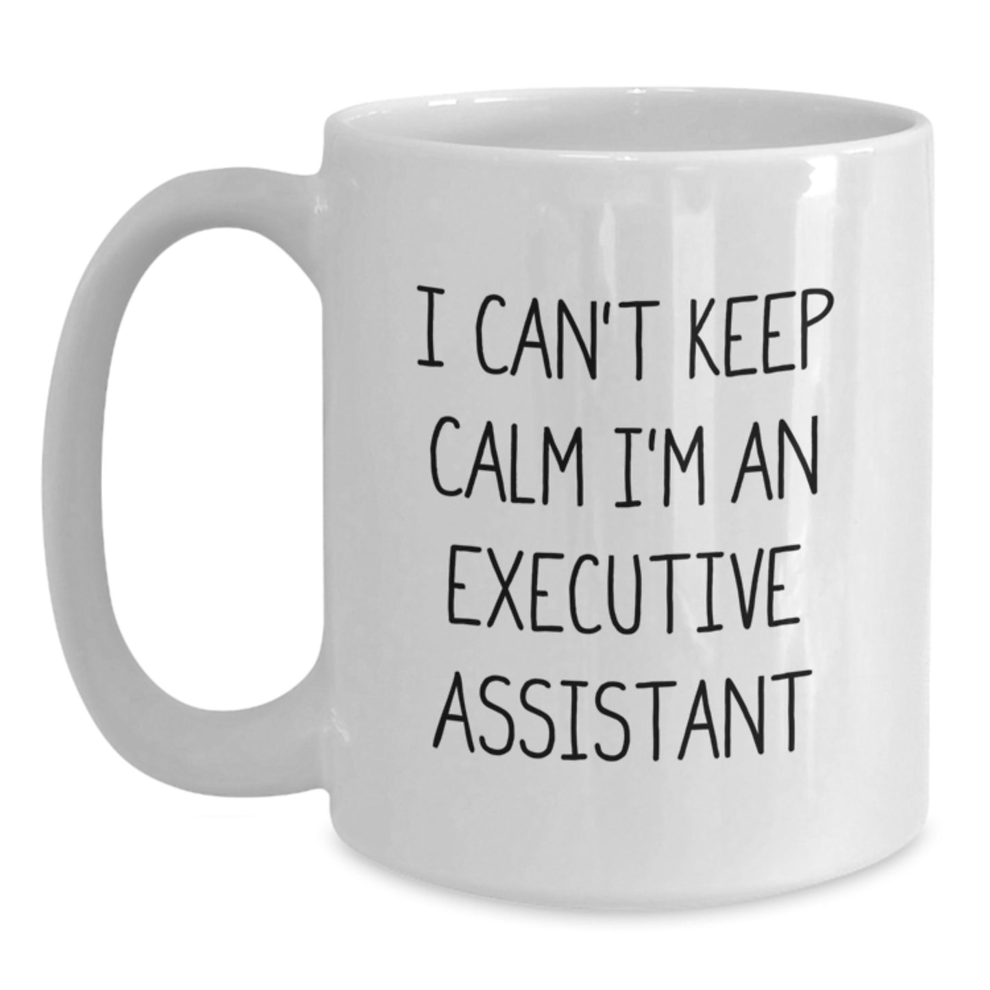 Funny Executive Assistant Gifts, White Coffee Mug, 'I Can't Keep Calm I'm An Executive Assistant', Unique Christmas Unique Gifts from Coworkers, Friends, Family - Main