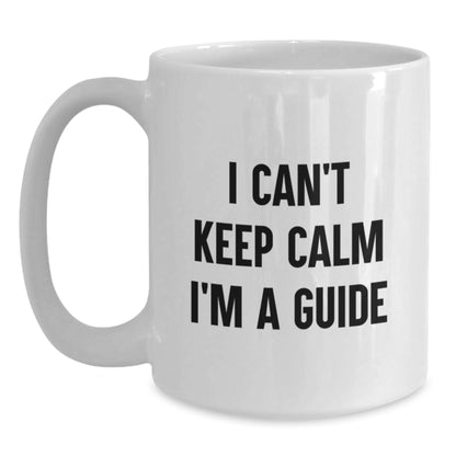 Funny Guide Gifts from Friends - 'I Can't Keep Calm I'm A Guide' White Coffee Mug for Guide Enthusiasts on Christmas Morning Gifts - Main