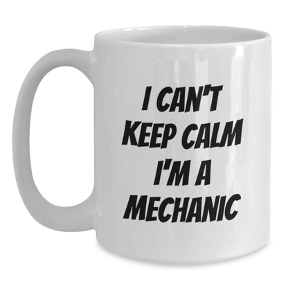 Funny Mechanic Gifts for Men, I Can't Keep Calm I'm A Mechanic White Coffee Mug, Christmas Unique Presents for Mechanic Friends from Family - Main