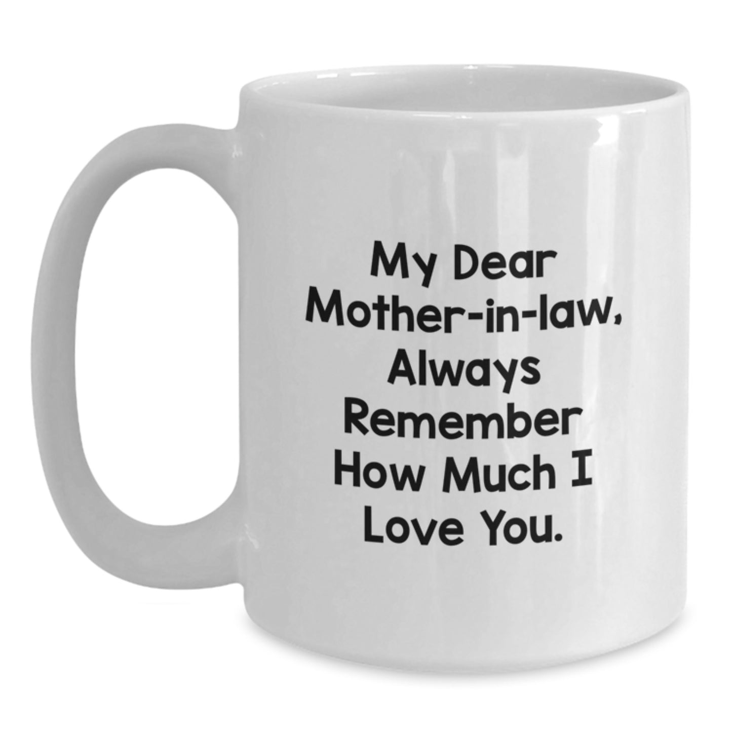 Funny Mom-in-law Gifts for Her - White Coffee Mug 'Always Remember I Love You' - Gifts from Family for Christmas - Main