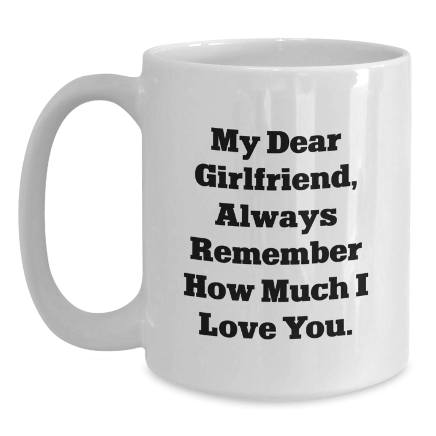 Funny Quote Sweetheart White Coffee Mug Gifts from Men, Unique Christmas Unique Gifts for Sweetheart, White Coffee Mug with Quote 'My Dear Sweetheart, Always Remember How Much I Love You. - Main