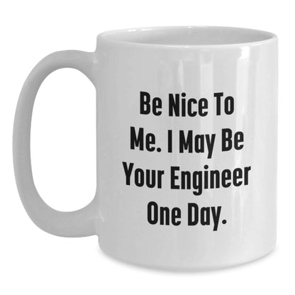 Funny Engineer Gifts from Friends and Family, White Coffee Mug - Be Nice To Me I May Be Your Engineer One Day, Unique Christmas Memorable Presents - Main
