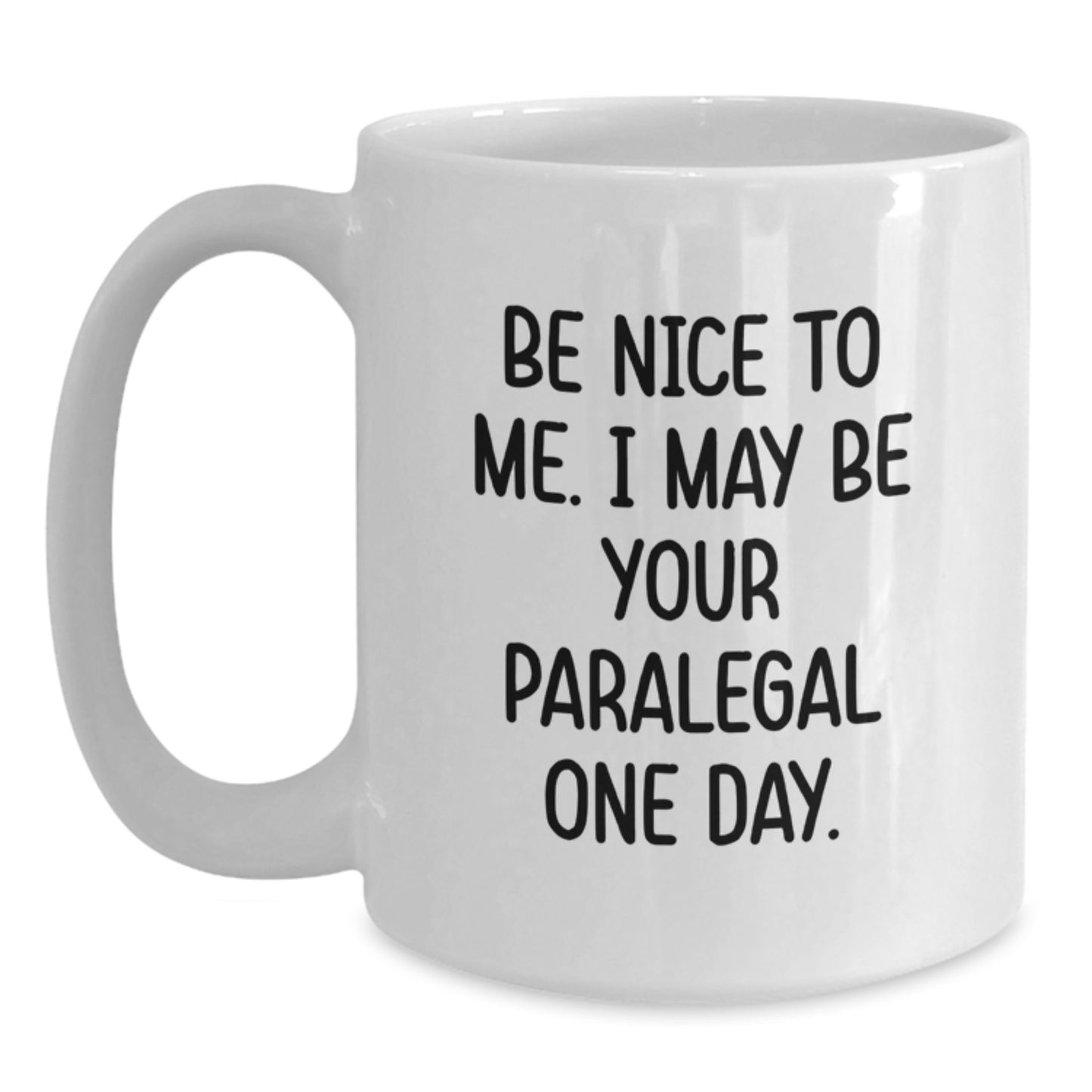 Funny Paralegal Gifts from Friends for Paralegal Christmas Unique Mugs Be Nice To Me I May Be Your Paralegal One Day White Coffee Mug - Main