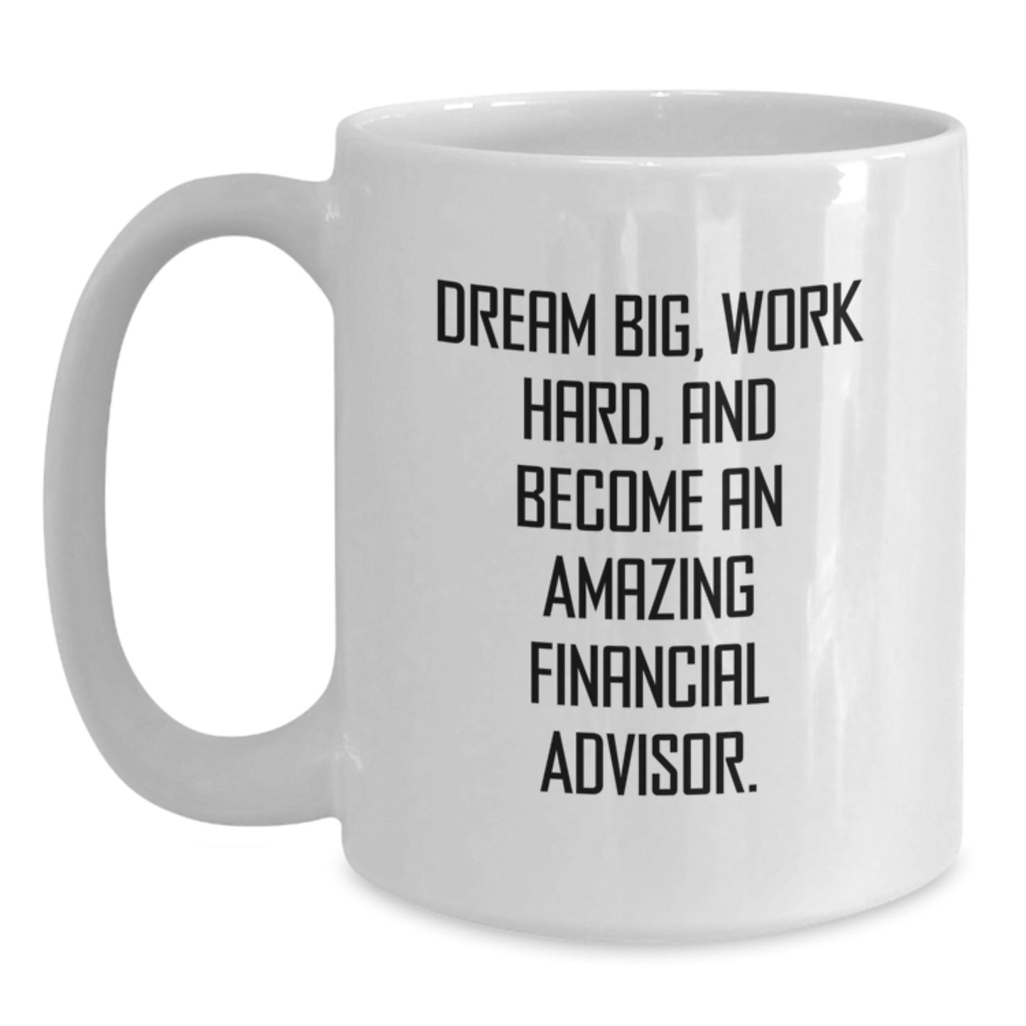 Funny Financial Advisor Gifts for Men, Christmas Unique White Coffee Mugs from Friends, Inspirational Dream Big Quote, Work Hard Mug, Become Amazing - Main