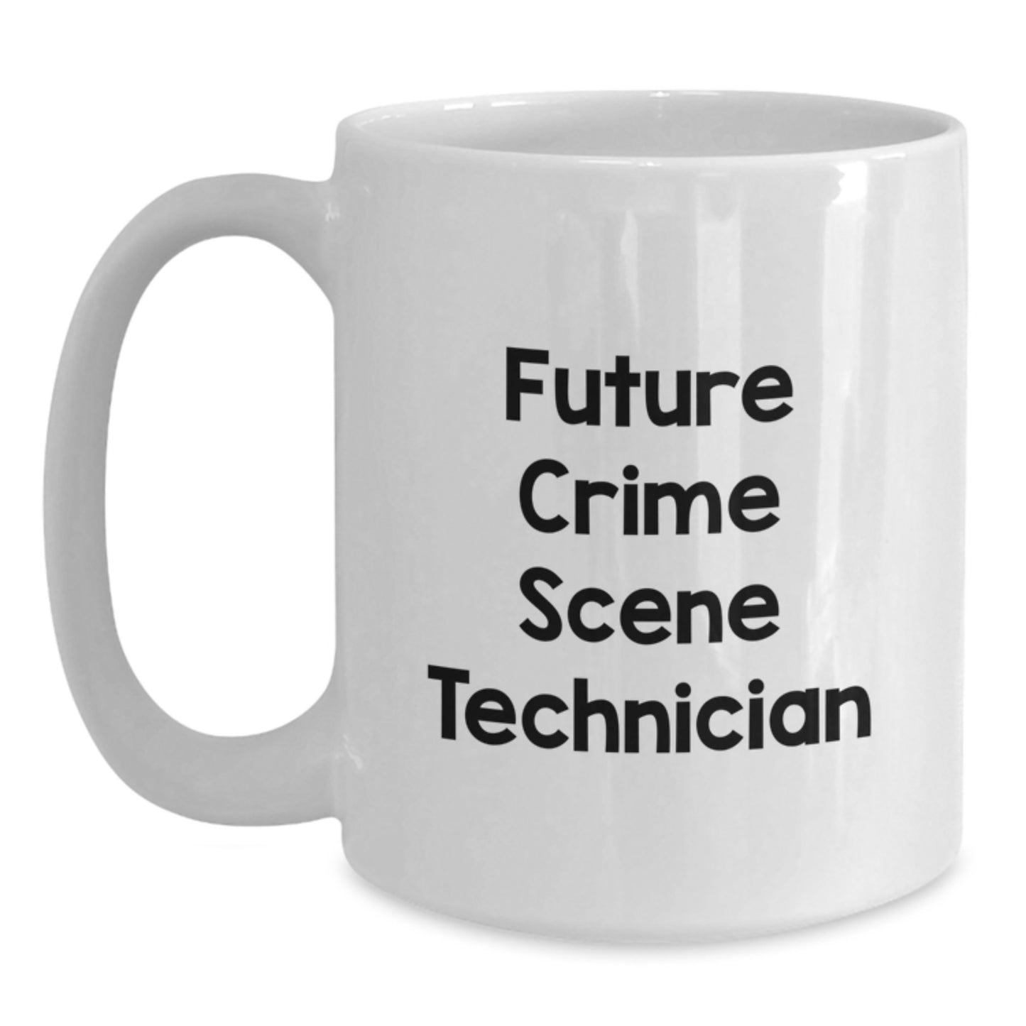 Funny Crime Scene Technician Quote Gifts for Men - White Coffee Mug, Perfect Christmas Unique Gifts from Friends - Future Crime Scene Technician - Main