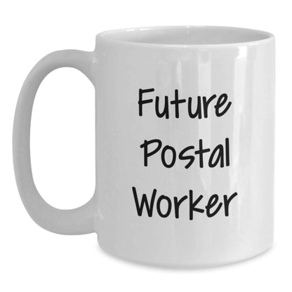 Gifts for the Future Postal Worker, Funny Quote White Coffee Mug, Perfect for Christmas Unique Gifts from Friends or Family - 11oz or 15oz White Ceramic Mug - Main