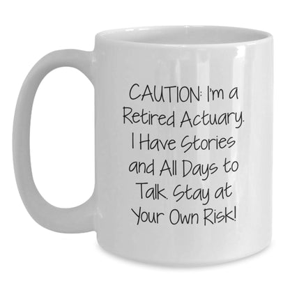 Funny Actuary Gifts from Friends for Actuary, White Coffee Mug, Caution I'm A Retired Actuary, Christmas Unique Gifts - Main