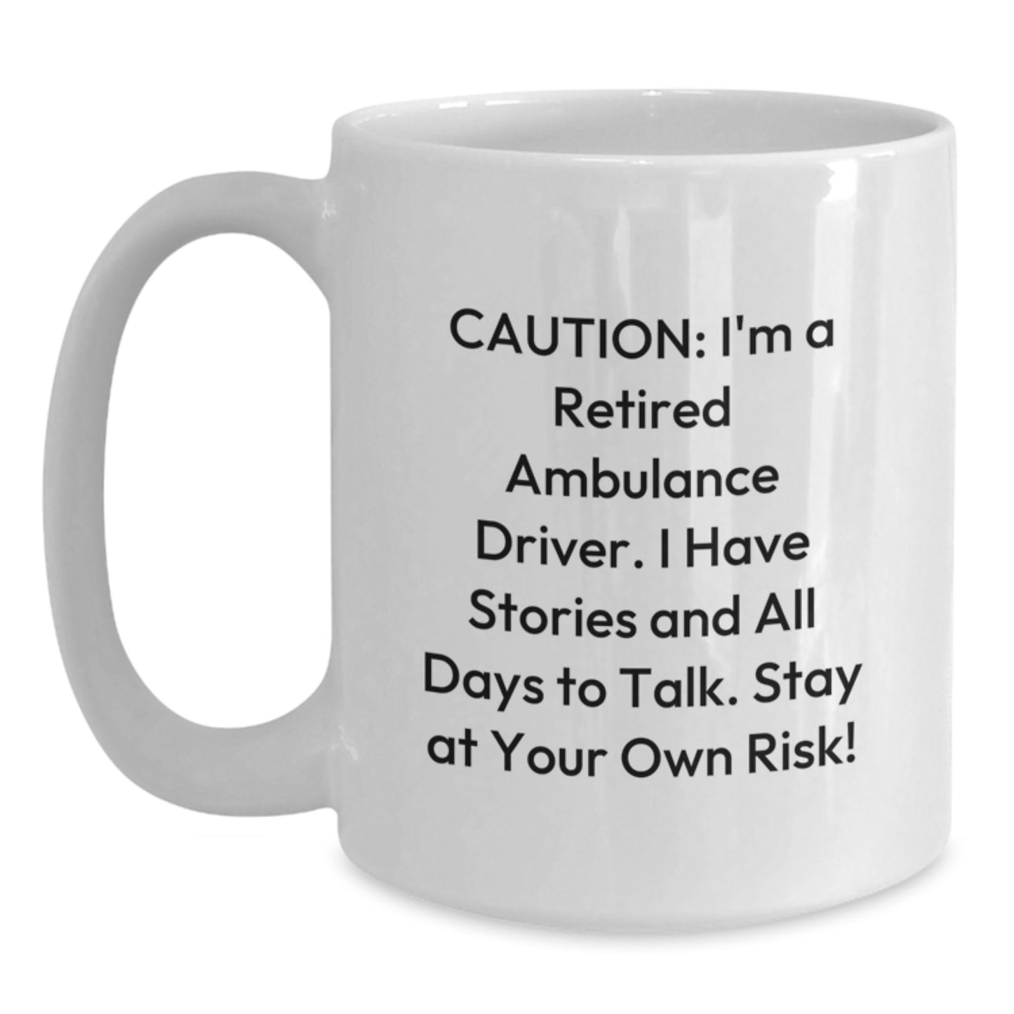 Fun Ambulance Driver Gifts from Men, Unique Christmas Unique Gifts for Ambulance Driver, Funny White Coffee Mug, Caution: I'm A Retired Ambulance Driver. - Main