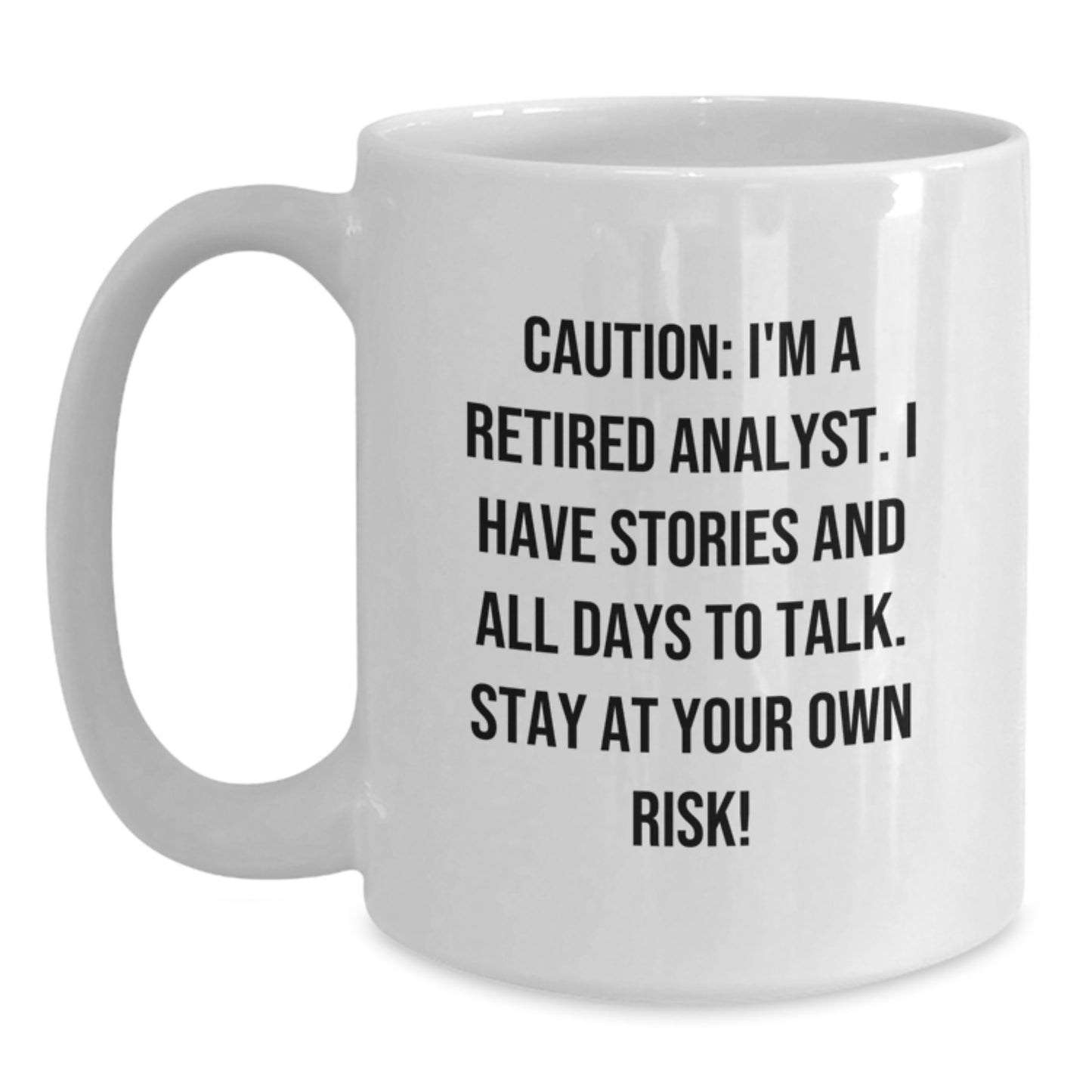 Funny Analyst Gifts, White Coffee Mug for Men, Unique Christmas Unique Gifts from Friends, Cozy Mug for Retired Analyst 'I Have Stories And All Days To Talk' - Main