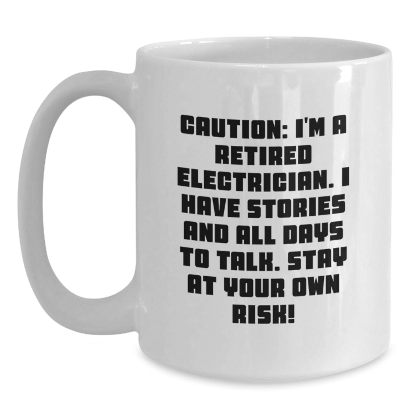 Funny Electrician Gifts White Coffee Mug - 'I'm A Retired Electrician, I Have Stories And All Days To Talk' Men Christmas Unique Mugs - Main