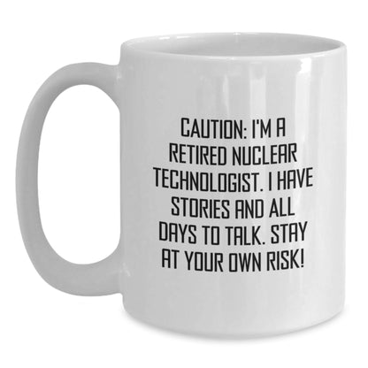 Nuclear Technologist Funny White Coffee Mug Gifts from Friends, Nuclear Technologist Christmas Unique Gifts for Men, Women, Coworkers, Family, Stay At Your Own Risk! - Main