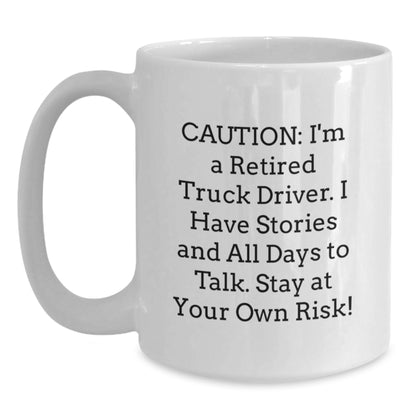 Funny Truck Driver Christmas Unique Gifts from Friends to Men White Coffee Mug - Caution: I'm A Retired Truck Driver - Unique Gift for Him - Main