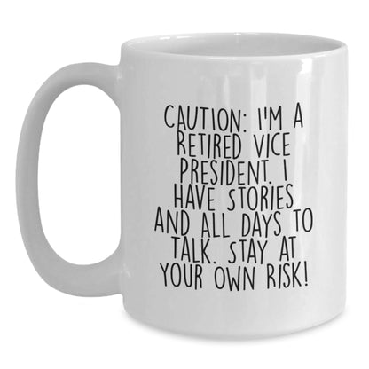 Funny Vice President White Coffee Mugs Gifts from Coworkers for Christmas - I'm A Retired Vice President Stay At Your Own Risk! - Main