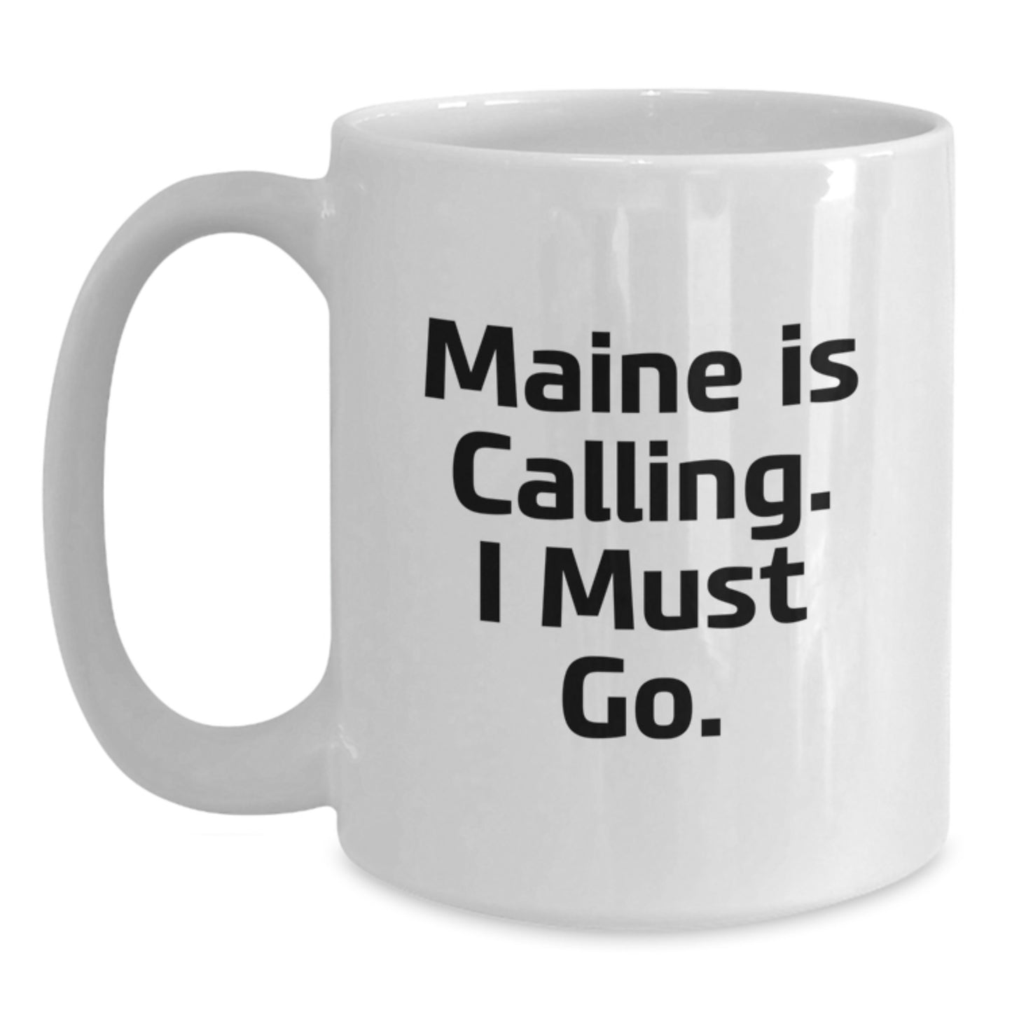 Maine Is Calling, Funny Gifts from Friends to Women for Christmas, White Coffee Mug, Quote: 'Maine Is Calling. I Must Go.' - Main