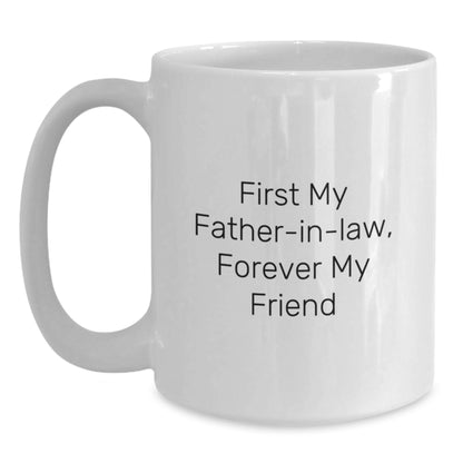 Funny Gifts from Men to Father-in-law, White Coffee Mug with 'First My Father-in-law, Forever My Friend' Quote, Unique Christmas Unique Gifts for Men, White Ceramic Mug, 11oz or 15oz Capacity - Main