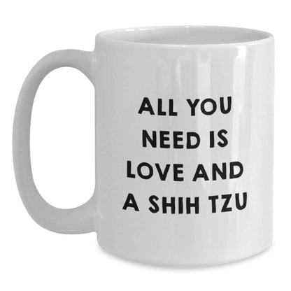 Shih Tzu Dog Lovers Christmas Unique Gifts from Friends, White Coffee Mug, All You Need Is Love And A Shih Tzu, Funny Inspirational Quote - Main