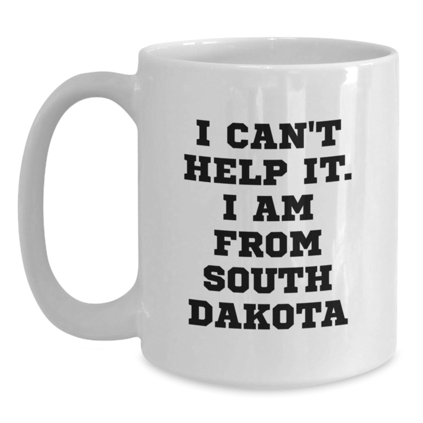 Funny South Dakota Gifts from Friends for Men and Women Enjoying Christmas Unique Mugs with I Can't Help It I Am From South Dakota Quote - Main