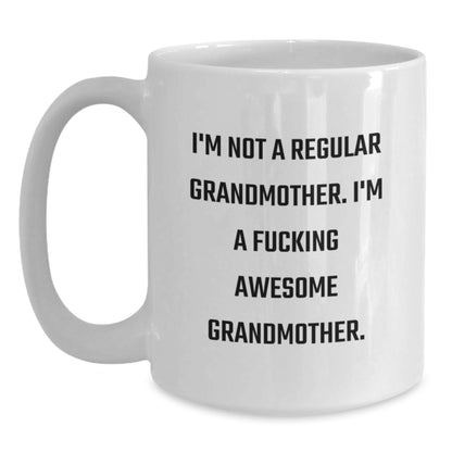 Funny Gifts for Grandmother, I'm Not A Regular Grandmother. I'm A F--king Awesome Grandmother. White Coffee Mug, White Ceramic Mugs for Grandma from Family, Grandmother Christmas Unique Gifts - Main