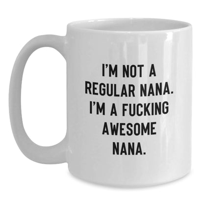 Funny Nana Gifts for Men or Women - I'm Not A Regular Nana. I'm A F--king Awesome Nana. Christmas Unique Gifts from Family to Nana - Main