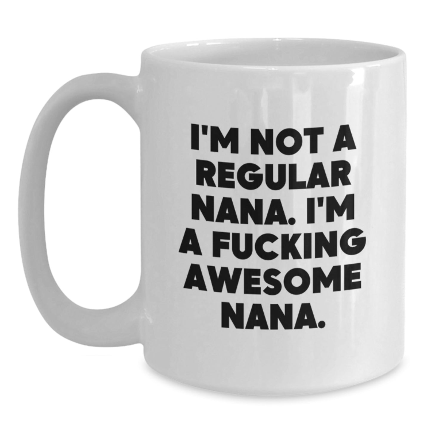 Funny Nana Gifts from Family Members for Nana, Unique White Coffee Mug with Inspirational Quote, Christmas Unique Gifts for Awesome Nanas - Main