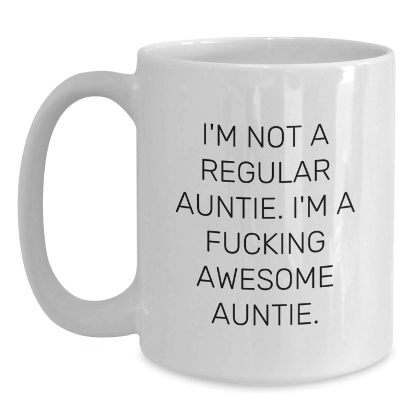 Funny Auntie Gifts from Men or Women for Christmas Unique White Coffee Mugs, I'm Not A Regular Auntie. I'm A F--king Awesome Auntie. - Main