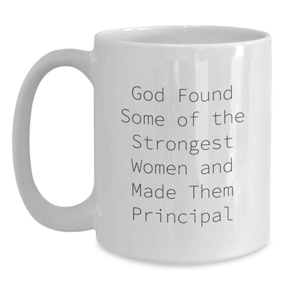 Funny Principal Gifts for Women, Inspirational White Coffee Mug, Gift from Family to Principal, Principal Appreciation Mug, God Found Some of the Strongest Women and Made Them Principal Quote - Main