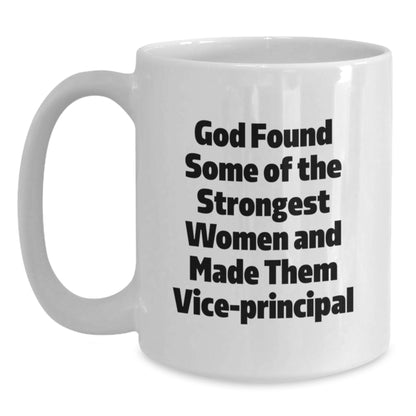 Funny Vice-principal Gifts for Women, White Coffee Mug, 'God Found Some Of The Strongest Women And Made Them Vice-principal', Christmas Unique Mug for Vice-principal Lover - Main