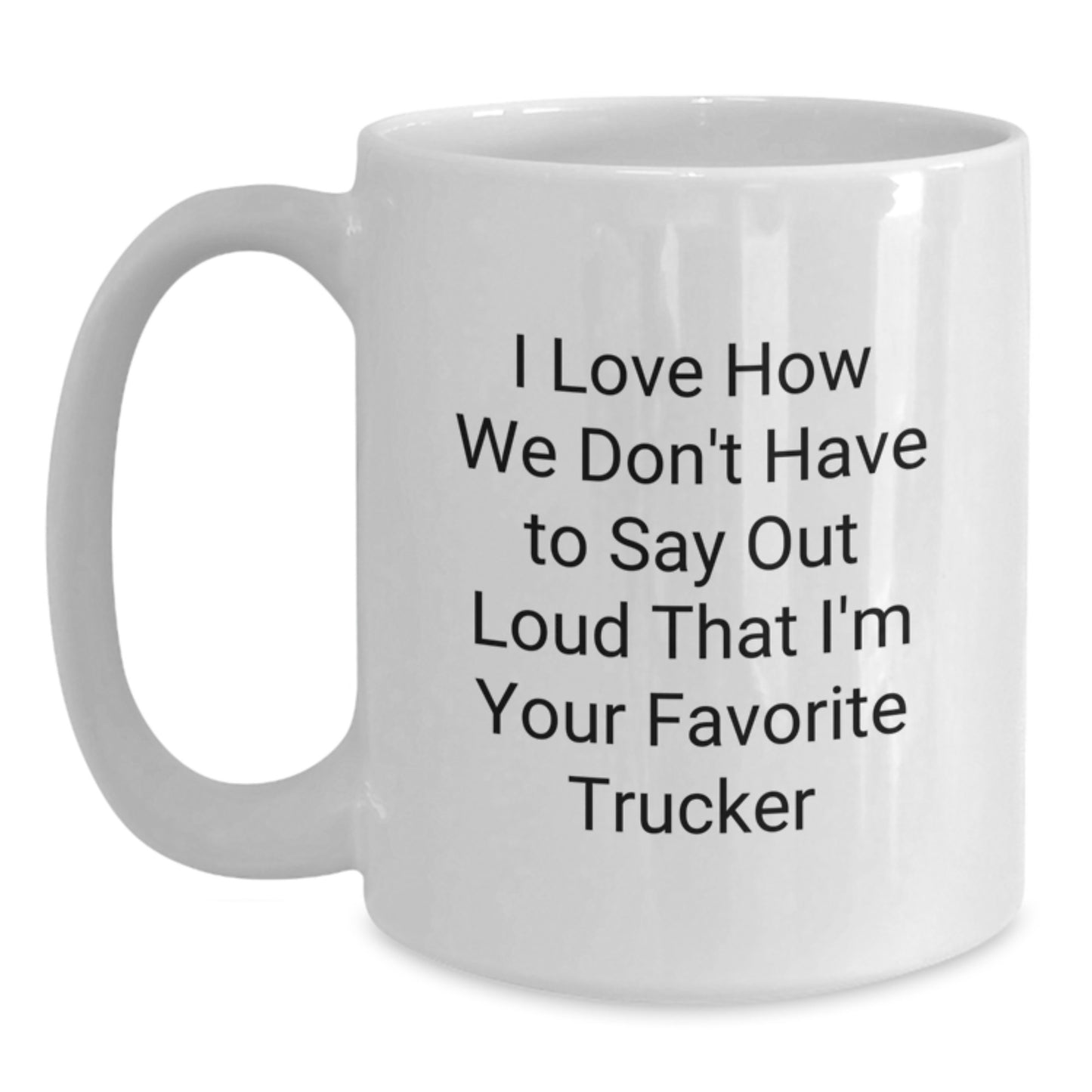Funny Trucker Gifts from Friends, Unique White Coffee Mugs for Favorite Trucker, Christmas Unique Gifts - Main