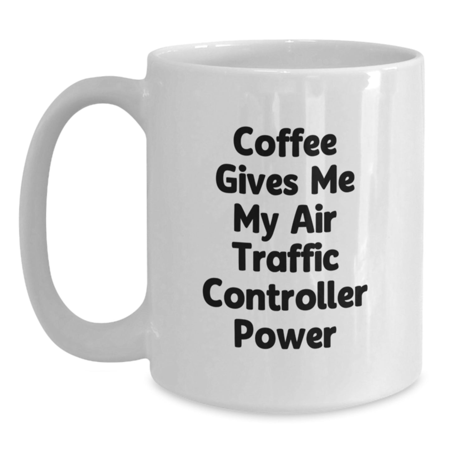 Funny Air Traffic Controller Gifts for Men, White Coffee Mug, Coffee Gives Me My Air Traffic Controller Power, Unique Christmas Unique Gifts from Friends, Family, or Coworkers - Main