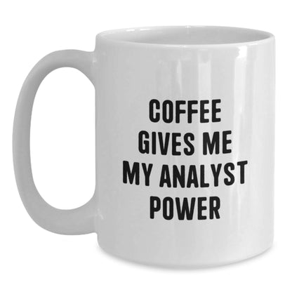 Funny Analyst Gifts, Gifts from Friends, White Coffee Mug for Analyst, Christmas Unique Gifts - Coffee Gives Me My Analyst Power - Main