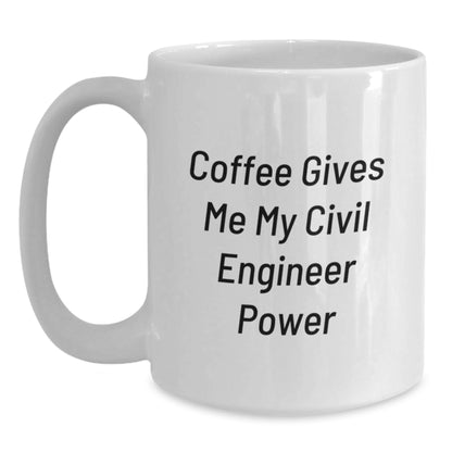 Funny Civil Engineer Gifts from Friends - 'Coffee Gives Me My Civil Engineer Power' White Coffee Mug for Birthday - Main