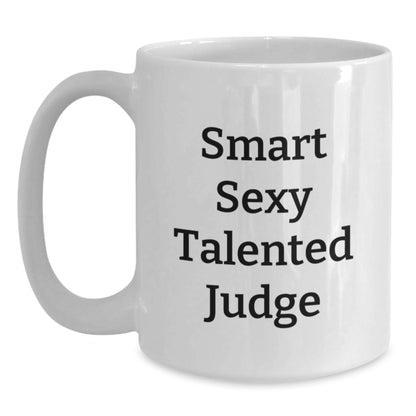 Funny Judge White Coffee Mug, Gifts for Judges, Birthday Unique Gifts from Friends to Coworkers, 'Smart Sexy Talented Judge' Quote - Main