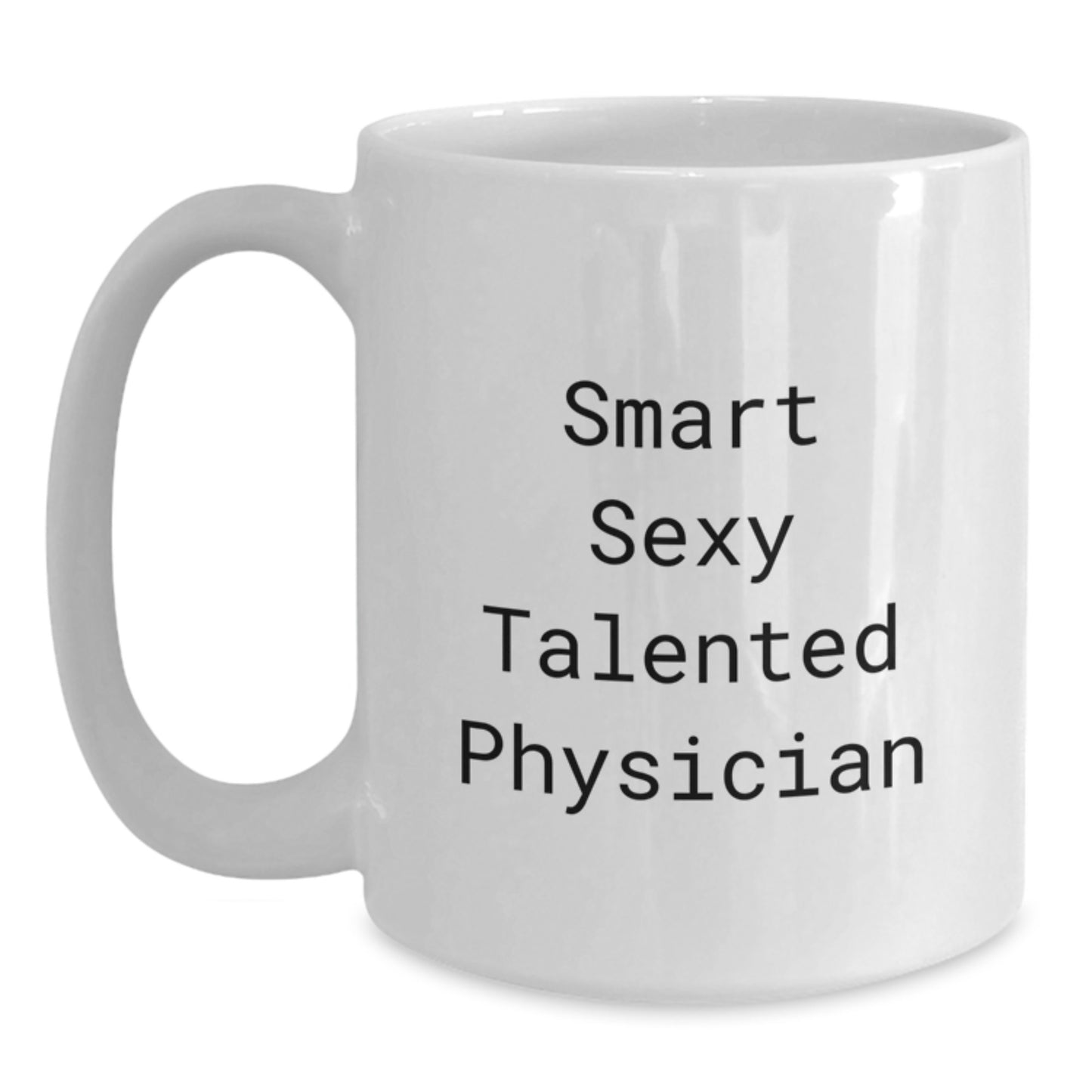 Funny Physician Gifts from Friends, White Coffee Mug for Smart Sexy Talented Physicians, Christmas Unique Gift - Main