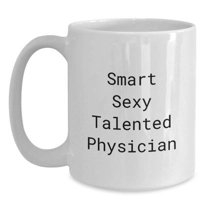 Funny Physician Gifts from Friends, White Coffee Mug for Smart Sexy Talented Physicians, Christmas Unique Gift - Main