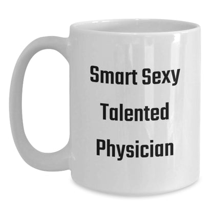Funny Physician Christmas Unique Gifts from Friends White Coffee Mugs, Smart Sexy Talented Physician Quotes for Men and Women Doctors, Unique White Coffee Mugs for Office Desk - Main