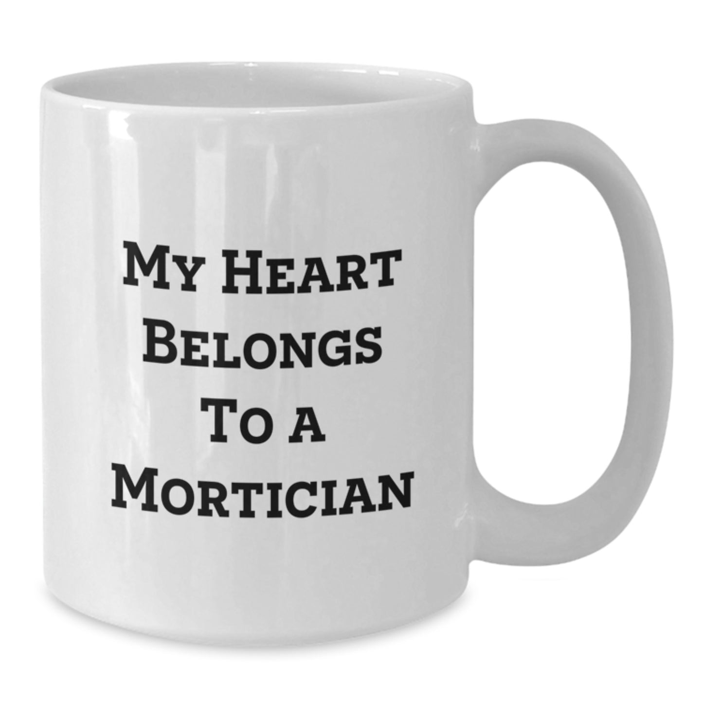 Funny My Heart Belongs To A Mortician White Coffee Mug Gifts from Men to Mortician Friends - Additional